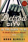 Detroit City Is the Place to Be The Afterlife of an American Metropolis