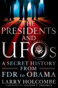 Presidents & UFOs A Secret History from FDR to Obama