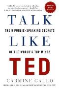 Talk Like Ted The 9 Public Speaking Secrets of the Worlds Top Minds