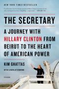 Secretary A Journey with Hillary Clinton from Beirut to the Heart of American Power
