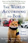 World According to Bob the Further Adventures of One Man & His Streetwise Cat