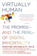 Virtually Human The Promise & the Peril Of Digital Immortality