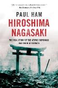 Hiroshima Nagasaki The Real Story of the Atomic Bombings & Their Aftermath