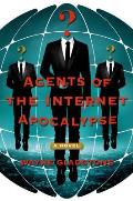 Agents of the Internet Apocalypse A Novel
