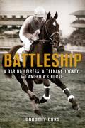 Battleship: A Daring Heiress, a Teenage Jockey, and America's Hor