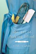 Art of Baking Blind A Novel