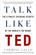 Talk Like TED The 9 Public Speaking Secrets of the Worlds Top Minds