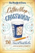 The New York Times Presents Coffee Shop Crosswords: 150 Easy to Hard Puzzles