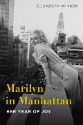 Marilyn in Manhattan: Her Year of Joy