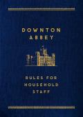 Downton Abbey Rules for Household Staff