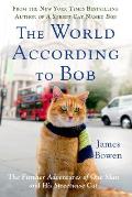 World According to Bob The Further Adventures of One Man & His Streetwise Cat