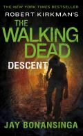 Robert Kirkmans the Walking Dead Descent