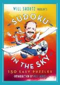 Will Shortz Presents Sudoku in the Sky 150 Easy to Hard Puzzles