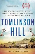 Tomlinson Hill: The Remarkable Story of Two Families Who Share the Tomlinson Name - One White, One Black