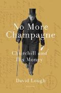 No More Champagne Churchill & His Money