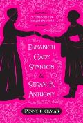 Elizabeth Cady Stanton and Susan B. Anthony: A Friendship That Changed the World