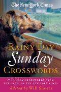 New York Times Rainy Day Sunday Crosswords 75 Sunday Puzzles from the Pages of the New York Times