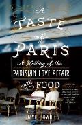 Taste of Paris A History of the Parisian Love Affair with Food