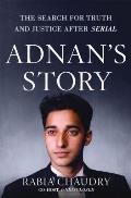 Adnans Story: The Search for Truth and Justice After Serial