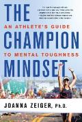 The Champion Mindset: An Athlete's Guide to Mental Toughness