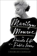 Marilyn Monroe The Private Life of a Public Icon