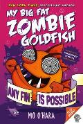My Big Fat Zombie Goldfish Any Fin Is Possible