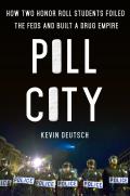 Pill City How Two Honor Roll Students Foiled the Feds & Built a Drug Empire