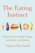 Eating Instinct Food Culture Body Image & Guilt in America