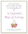 Colorful Way of Living How to Be More Create More Do More the Vera Bradley Way