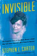 Invisible The Forgotten Story of the Black Woman Lawyer Who Took Down Americas Most Powerful Mobster
