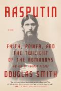 Rasputin Faith Power & the Twilight of the Romanovs