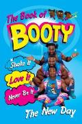 The Book of Booty: Shake It. Love It. Never Be It.: From Wwe's the New Day