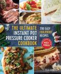 Ultimate Instant Pot Pressure Cooker Cookbook 200 Easy Foolproof Recipes