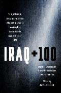 Iraq + 100 The First Anthology of Science Fiction to Have Emerged from Iraq