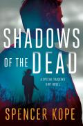 Shadows of the Dead: A Special Tracking Unit Novel