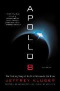 Apollo 8 The Thrilling Story of the First Mission to the Moon