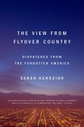 View from Flyover Country Dispatches from the Forgotten America