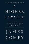 A Higher Loyalty: Truth, Lies, and Leadership