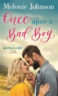 Once Upon a Bad Boy A Sometimes in Love Novel
