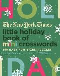 New York Times Little Holiday Book of Mini Crosswords 150 Easy Fun Sized Puzzles