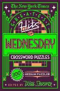 New York Times Greatest Hits of Wednesday Crossword Puzzles 100 Medium Puzzles