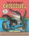 The Truth about Crocodiles: Seriously Funny Facts about Your Favorite Animals