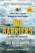 No Barriers the Young Adult Adaptation a Blind Mans Journey to Kayak the Grand Canyon