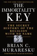 Immortality Key The Secret History of the Religion with No Name