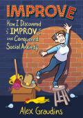 Improve How I Discovered Improv & Conquered Social Anxiety