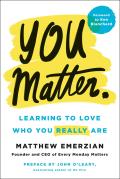 You Matter Learning to Love Who You Really Are