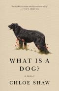 What Is a Dog A Memoir
