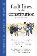 Fault Lines in the Constitution The Graphic Novel The Framers Their Fights & the Flaws That Affect Us Today