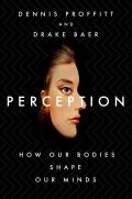 Perception How Our Bodies Shape Our Minds