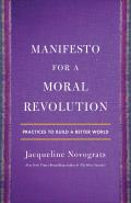 Manifesto for a Moral Revolution Practices to Build a Better World